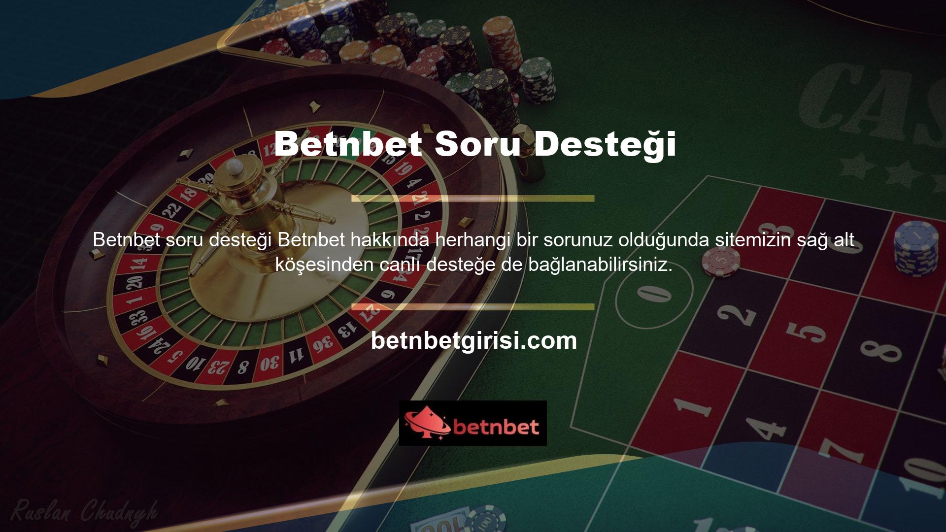 Betnbet hakkında olumlu veya olumsuz bir sorunuz varsa, olumlu yorumlar için, Betnbet kullanıcılarının siteye girmesine izin vererek hileli şirketlerden uzak durabilirsiniz